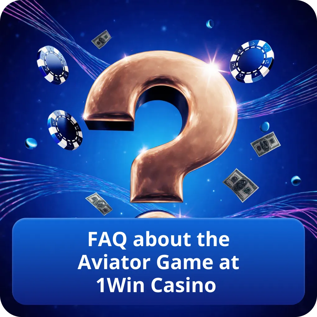 FAQ about the Aviator Game at 1Win Casino