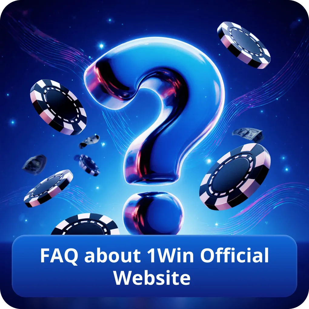 FAQ about 1Win Official Website